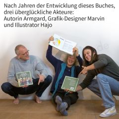 Die Autorin Armgard, die das Buch inhaltlich über zwei Jahrzehnte entwickelt und geschrieben hat. Marvin, der mit Begeisterung beim Layout mitgewirkt hat und Hajo, der mit seinem unverwechselbaren Illustrationsstil in die Geschichten eingestiegen ist.